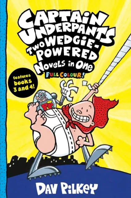 Captain Underpants 3-4: Two Wedgie-Powered Novels in One by Dav Pilkey (Colour Edition)